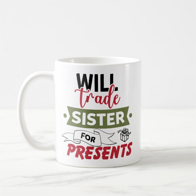 Caneca De Café Will Trade Sister For Presents (Esquerda)