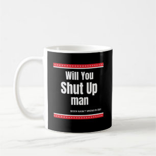 Caneca De Café Will You Shut Up Man Biden Quote