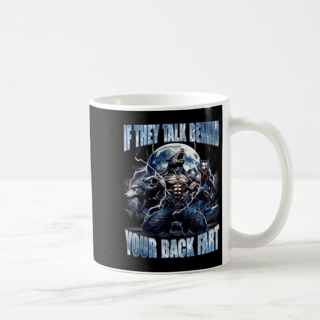 Caneca De Café Wolf If They Talk Behind Your Back Fart Funny Crin (Direita)