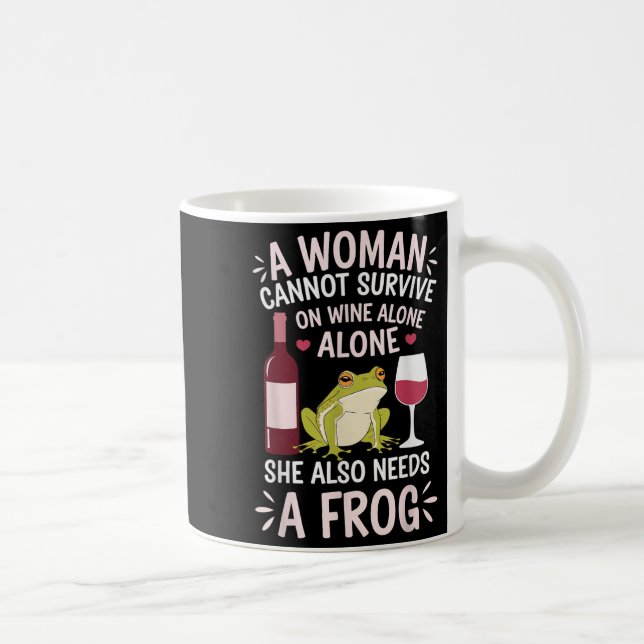 Caneca De Café Woman Cannot Survive Wine Alone She Needs Frog  (Direita)