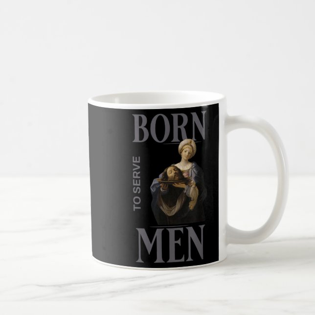 Caneca De Café Women Are Born To Serve Men Christian Boss Girl Mo (Direita)