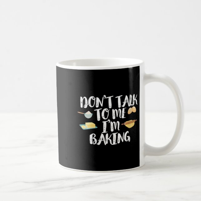 Caneca De Café Womens Funny Baker Quote, Don't Talk To Me I'm Bak (Direita)