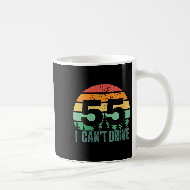 Caneca De Café Womens I Cant Drive 55 Bday Retro Birthday Party F (Direita)