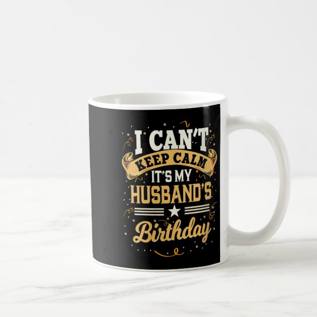 Caneca De Café Womens I Can't Keep Calm It's My Husband Birthday  (Direita)