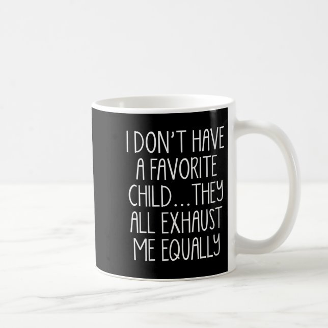 Caneca De Café Womens I Don't A Have Favorite Child They All Exha (Direita)