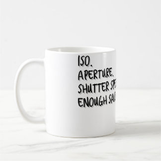 Caneca De Café Womens Iso Aperture Shutter Speed Enough Said - Ph