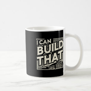 Caneca De Café Woodworking Woodworker House Builder I Can Build T
