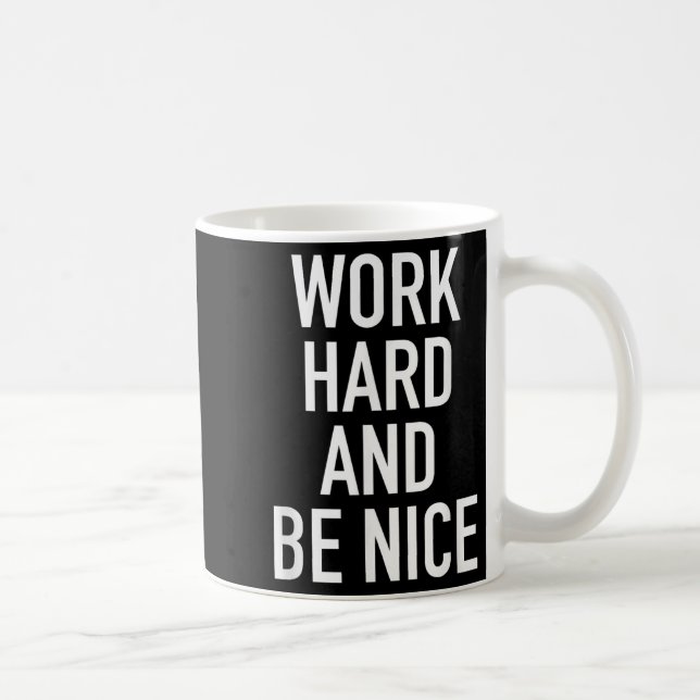 Caneca De Café Work Hard And Be Nice - Motivational Quote  (Direita)
