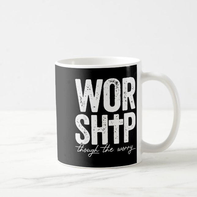 Caneca De Café Worship Through The Worry Insrational Christian Re (Direita)