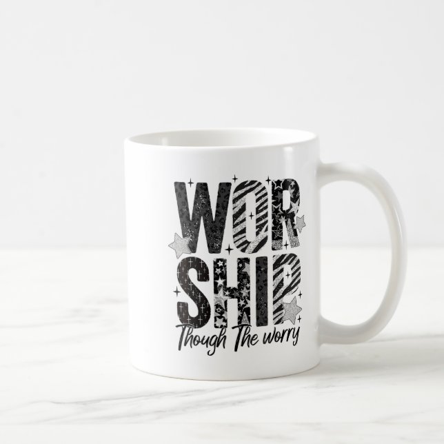 Caneca De Café Worship Through The Worry Insrational Religious Ch (Direita)