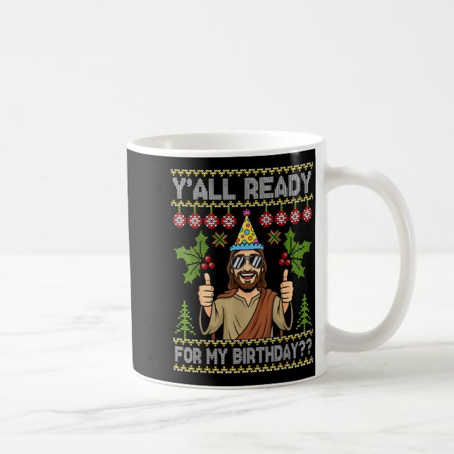 Caneca De Café Y’all Ready For My Birthday Jesus Christmas Ugly S (Direita)
