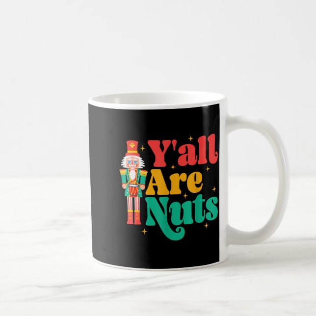 Caneca De Café Y'all Are Nuts Xmas Funny Nutcracker Christmas  (Direita)
