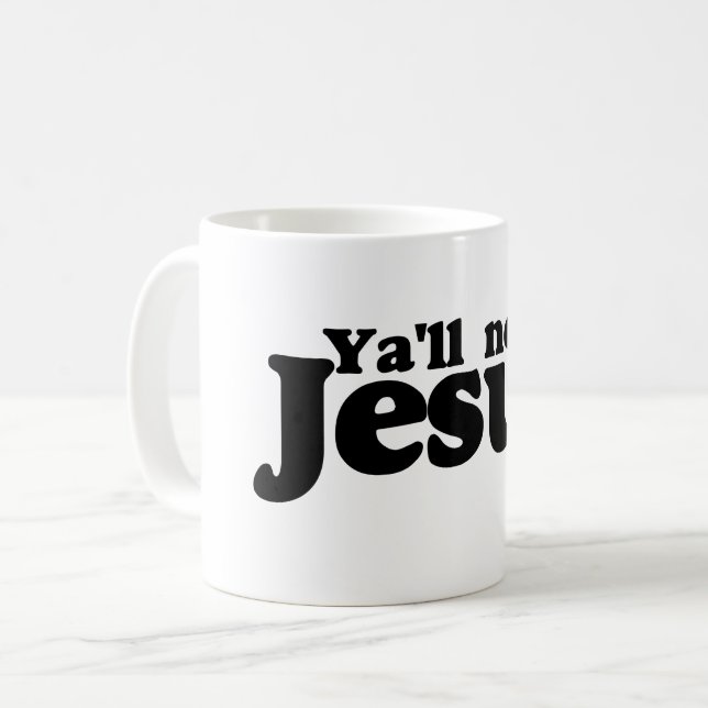 Caneca De Café Y'all need Jesus (Frente Esquerda)
