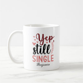 Caneca De Café Yep Ainda Solteiro Anti Valentine's Day