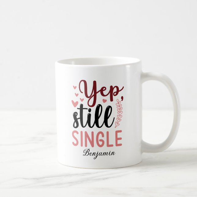 Caneca De Café Yep Ainda Solteiro Anti Valentine's Day (Direita)