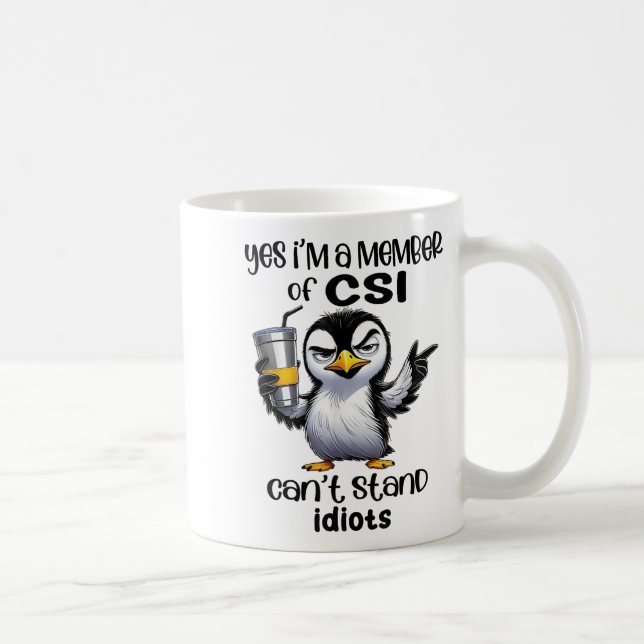 Caneca De Café Yes I'm A Member Of Csi Can't Stand Idiots  (Direita)