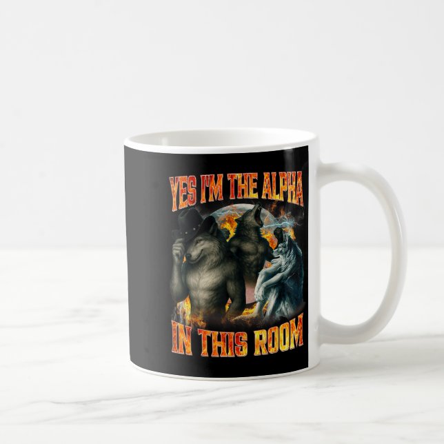 Caneca De Café Yes I'm The Alpha In This Room Funny Alpha Wolf Me (Direita)