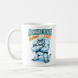 Caneca De Café Yeti Abominable Because Humans Exist Funny Humor