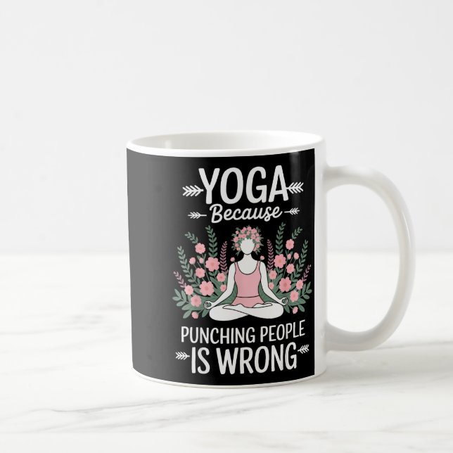 Caneca De Café Yoga Because Punching People Is Wrong  (Direita)