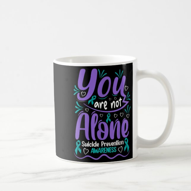 Caneca De Café You Are Not Alone Suicide Prevention Awareness  (Direita)