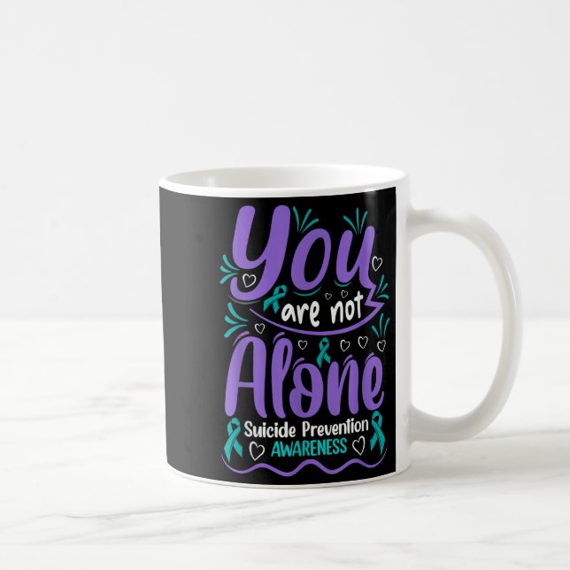 Caneca De Café You Are Not Alone Suicide Prevention Awareness  (Direita)