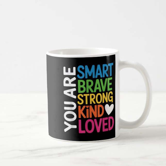 Caneca De Café You Are Smart Brave Strong Kind Loved Motivation T (Direita)