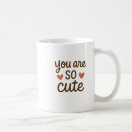 Caneca De Café You Are So Cute – Adorable Cute Design 
