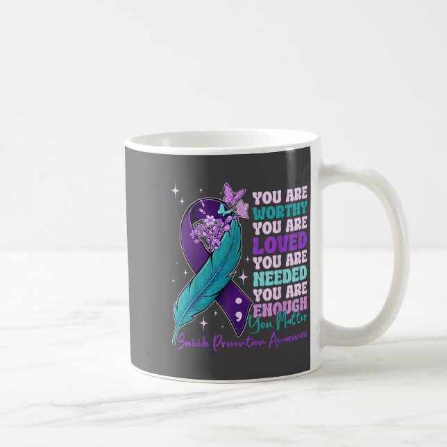 Caneca De Café You Are Worthy Suicide Prevention Awareness Motiva (Direita)