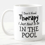 Caneca De Café You Can Change Text Don't Need Therapy Just Pool<br><div class="desc">Mug - I Don't Need Therapy - You can Change any of the text here - add a different interest or change the other wording. - See my store for the same mug with 2 lines of the interest - if that suits you better. There is also a version with...</div>