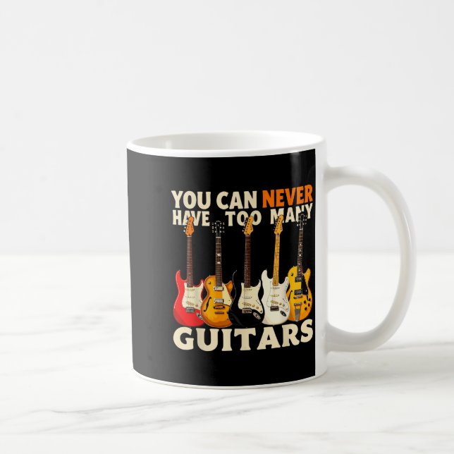 Caneca De Café You Can Never Have Too Many Guitars Cool Guitar Lo (Direita)