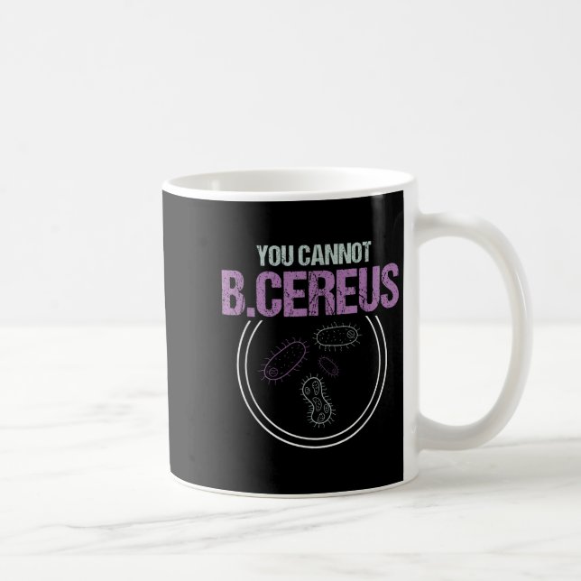 Caneca De Café You Cannot B.cereus Microbiologist Microbiology  (Direita)