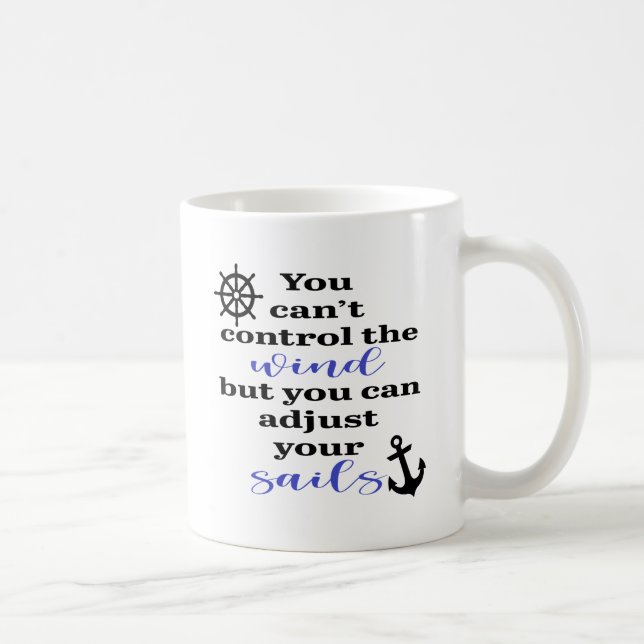 Caneca De Café You Can't Control The Wind, Adjust Your Sails (Direita)
