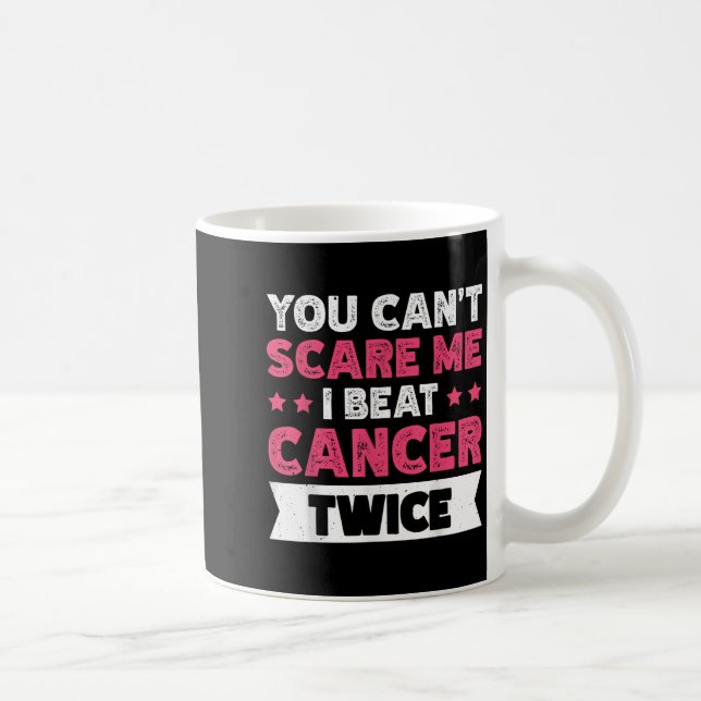 Caneca De Café You Can't E Me I Beat Cancer Twice  (Direita)