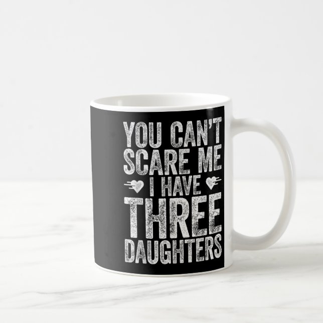 Caneca De Café You Can't E Me I Have Three Daughters Shirt Father (Direita)
