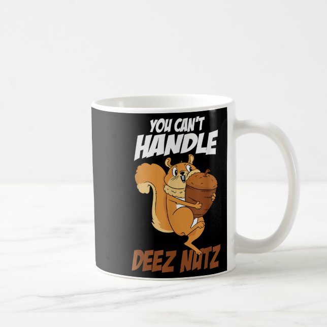 Caneca De Café You Can't Handle Deez Nuts Squirrel Funny Deez Nut (Direita)