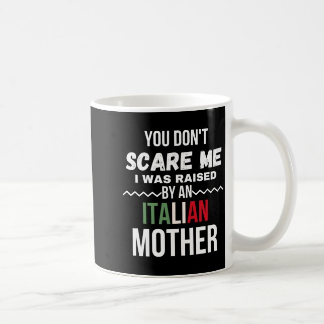 Caneca De Café You Dont E Me I Was Raised An Italian Mother  (Direita)