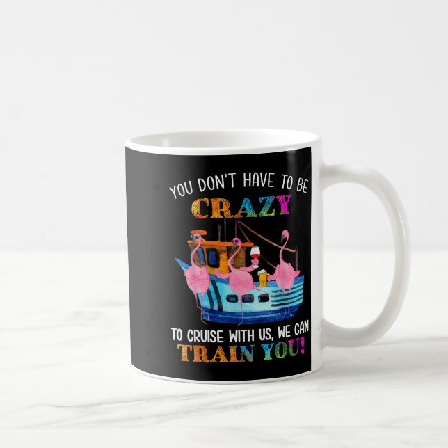 Caneca De Café You Don't Have To Be Crazy To Cruise With Us Flami (Direita)
