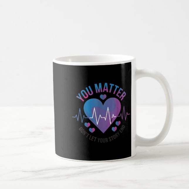 Caneca De Café You Don't Let Your Story End Suicide Prevention  (Direita)