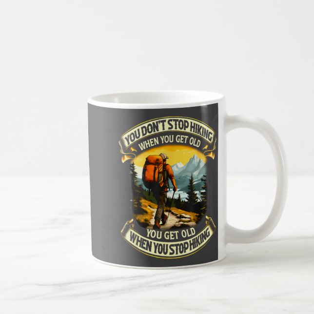 Caneca De Café You Don't Stop Hiking When You Get Old You Get Old (Direita)