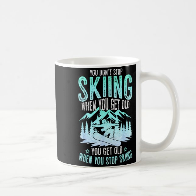 Caneca De Café You Dont Stop Skiing When You Get Old Funny Skier  (Direita)