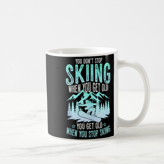 Caneca De Café You Dont Stop Skiing When You Get Old Funny Skier  (Direita)