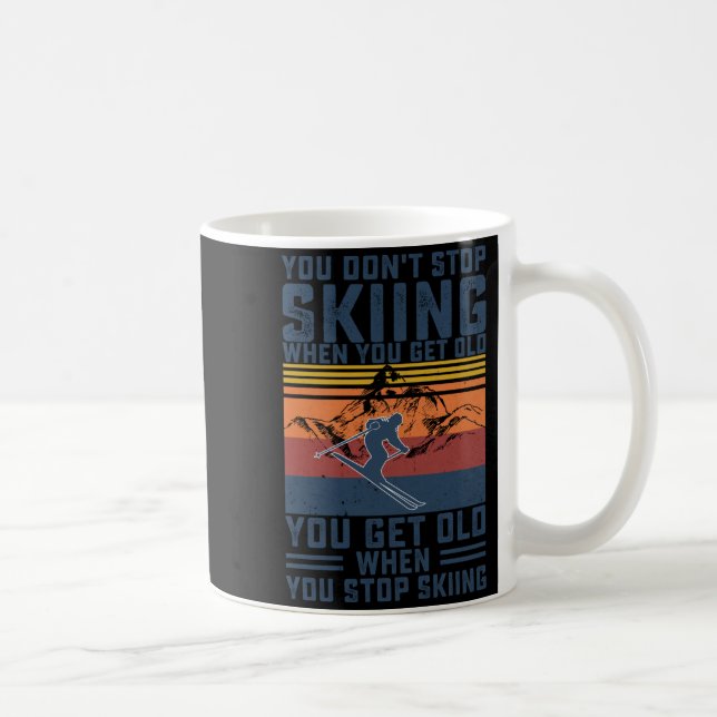 Caneca De Café You Don't Stop Skiing When You Get Old Skier Skiin (Direita)