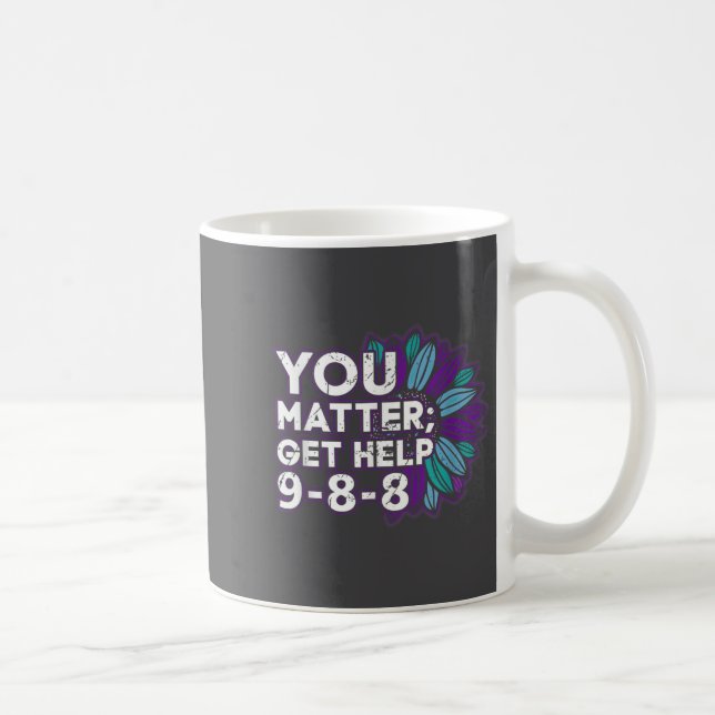 Caneca De Café You Get Help Suicide Prevention The 988 Lifeline  (Direita)