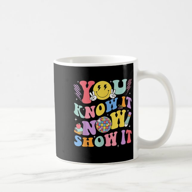 Caneca De Café You Know It Now Show It Test Day Motivational Smil (Direita)