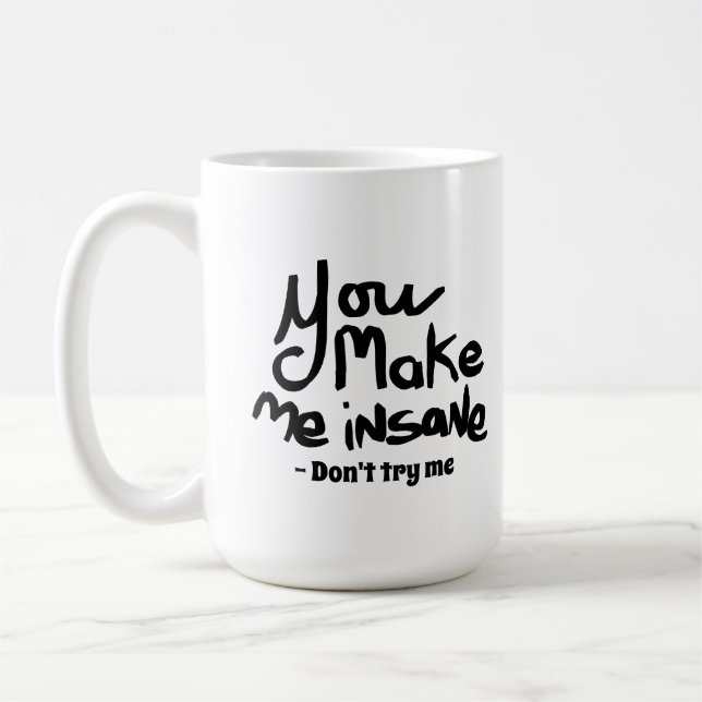 Caneca De Café You Make Me Insane Black Ink Quote (Esquerda)