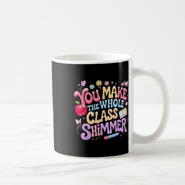 Caneca De Café You Make The Whole Cl Shimmer Cute School Gift _1  (Direita)