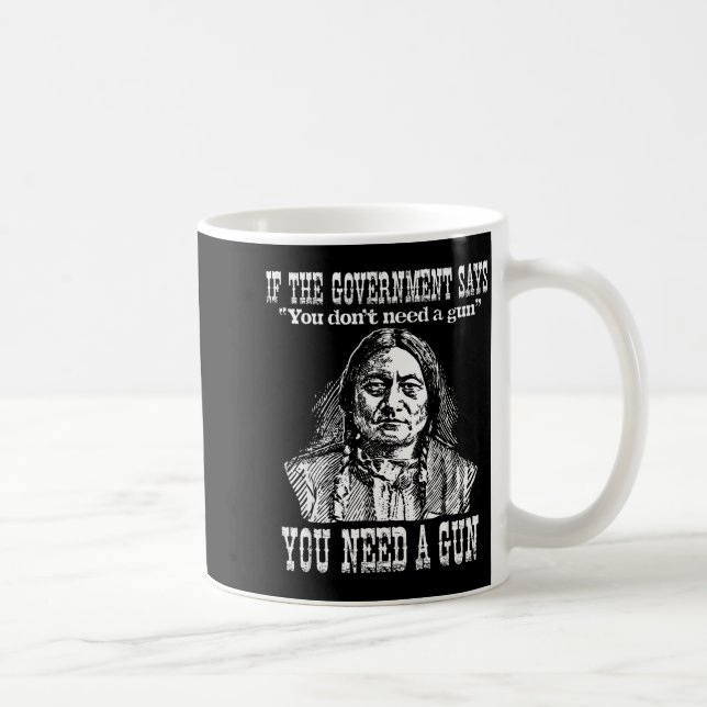 Caneca De Café You Need A Gun Sitting Bull Shirt Pro-2nd Amendmen (Direita)