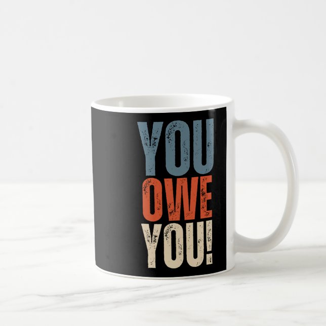 Caneca De Café You Owe You - Nobody Owes You Anything - Motivatio (Direita)