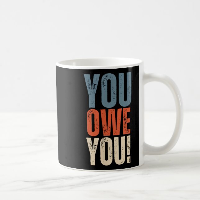 Caneca De Café You Owe You - Nobody Owes You Anything - Motivatio (Direita)