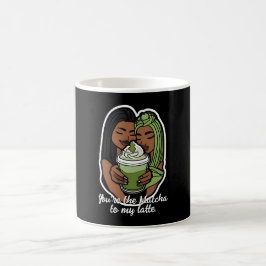 Caneca De Café You’re the Matcha to My Latte